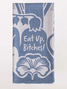Blue Q Woven Kitchen Towel "Eat Up, Bitches!"