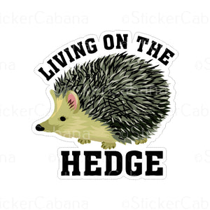 Sticker (Large & Small Options): "Living On The Hedge" Hedgehog
