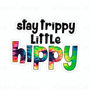 Sticker (Large): "Stay Trippy Little Hippy"