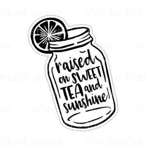 Sticker (Large & Small Options): "Raised On Sweet Tea And Sunshine"