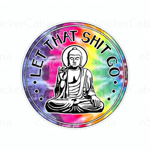 Sticker (Large & Small Options): "Let That Shit Go" Rainbow Buddha